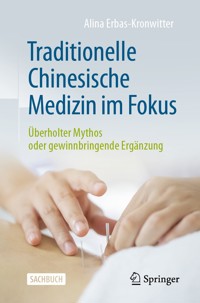 Traditionelle Chinesische Medizin im Fokus - Alina Erbas-Kronwitter - E-Book