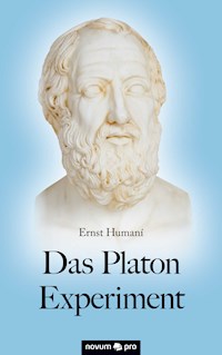 Das Platon Experiment - Ernst Humaní - E-Book