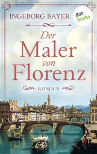 Der Maler von Florenz - Ingeborg Bayer - E-Book