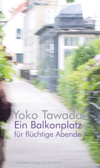Ein Balkonplatz für flüchtige Abende - Yoko Tawada - E-Book