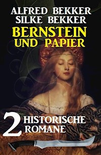 Bernstein und Papier: 2 historische Romane - Alfred Bekker - E-Book