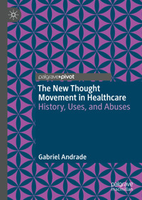 The New Thought Movement in Healthcare - Gabriel Andrade - E-Book