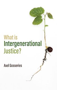 What is Intergenerational Justice? - Axel Gosseries - E-Book