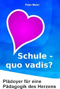 Schule – quo vadis? - Peter Maier - E-Book