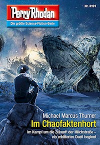 Perry Rhodan 3191: Im Chaofaktenhort - Michael Marcus Thurner - E-Book