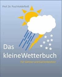 Das kleine Wetterbuch für Gärtner und Gartenbesitzer - Paul Holdefleiß - E-Book