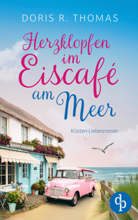 Herzklopfen im Eiscafé am Meer | Ein Küsten-Liebesroman - Doris R. Thomas - E-Book