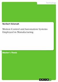 Motion Control and Automation Systems Employed in Manufacturing - Norbert Edomah - E-Book