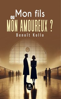 Mon fils ou mon amoureux ? - Benoît Kollo - E-Book