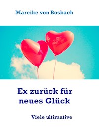 Ex zurück für neues Glück - Mareike von Bosbach - E-Book