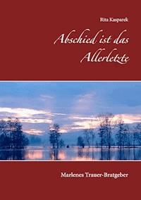 Abschied ist das Allerletzte - Rita Kasparek - E-Book