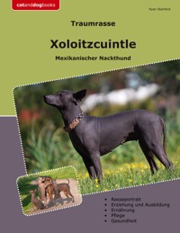 Traumrasse Xoloitzcuintle - Ryan Stanford - E-Book
