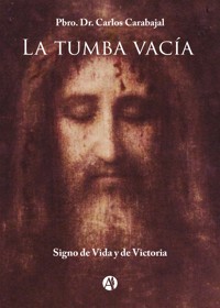 La tumba vacía - Pbro. Dr. Carlos Carabajal - E-Book