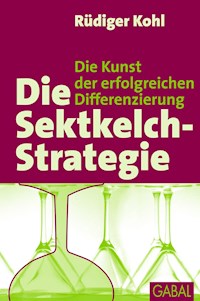 Die Sektkelch-Strategie - Rüdiger Kohl - E-Book