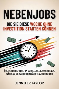Nebenjobs, die Sie diese Woche ohne Investition starten können - Jennifer Taylor - E-Book