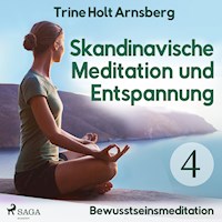 Skandinavische Meditation und Entspannung, # 4: Bewusstseinsmeditation (Ungekürzt) - Trine Holt Arnsberg - Hörbuch