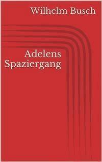 Adelens Spaziergang - Wilhelm Busch - E-Book