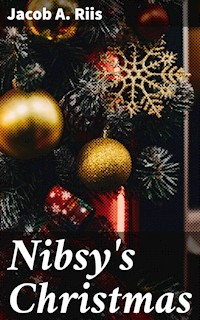 Nibsy's Christmas - Jacob A. Riis - E-Book