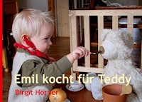 Emil kocht für Teddy - Birgit Hörner - E-Book