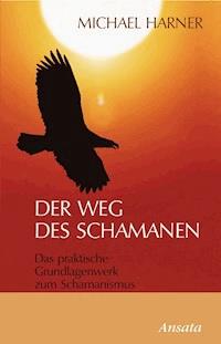 Der Weg des Schamanen - Michael Harner - E-Book