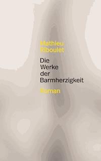 Die Werke der Barmherzigkeit - Mathieu Riboulet - E-Book