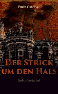 Der Strick um den Hals (Gaboriau-Krimi) - Emile Gaboriau - E-Book