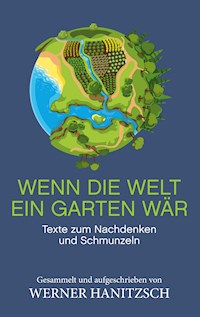 Wenn die Welt ein Garten wär - Werner Hanitzsch - E-Book