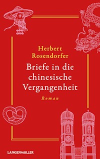 Briefe in die chinesische Vergangenheit - Herbert Rosendorfer - E-Book + Hörbuch
