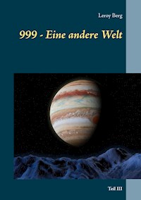 999 - Eine andere Welt - Leroy Berg - E-Book
