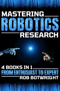Mastering Robotics Research - Rob Botwright - E-Book