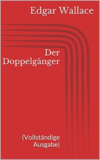 Der Doppelgänger (Vollständige Ausgabe) - Edgar Wallace - E-Book