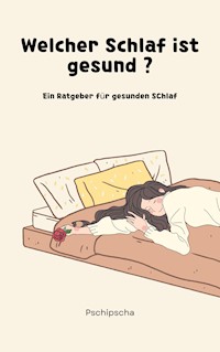 Welcher Schlaf ist gesund ? - Pschi Pscha - E-Book