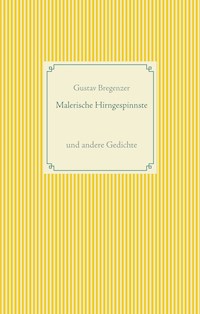Malerische Hirngespinnste - Gustav Bregenzer - E-Book