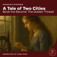 A Tale of Two Cities (Book the Second: The Golden Thread) - Charles Dickens. - Hörbuch