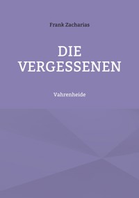 Die Vergessenen - Frank Zacharias - E-Book