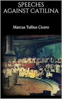 Speeches against Catilina - Marcus Tullius Cicero - E-Book