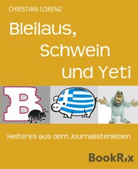 Bleilaus,                      Schwein                   und Yeti - Christian Lorenz - E-Book