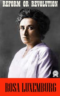 Reform or Revolution - Rosa Luxemburg - E-Book