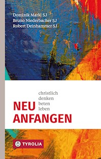 Neu anfangen - Dominik Markl SJ - E-Book