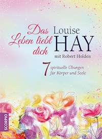 Das Leben liebt dich - Louise Hay - E-Book