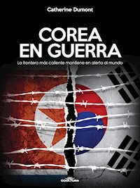 Corea en guerra - Catherine Dumont - E-Book