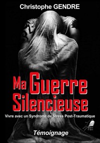 Ma guerre silencieuse - Christophe Gendre - E-Book