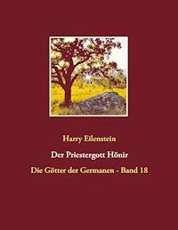 Der Priestergott Hönir - Harry Eilenstein - E-Book