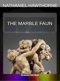 The Marble Faun - Nathaniel Hawthorne - E-Book