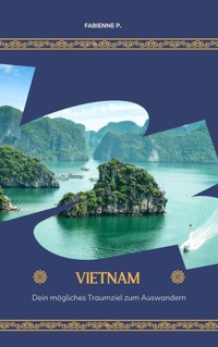 Auswandern nach Vietnam - Fabienne P. - E-Book