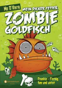 Mein dicker fetter Zombie-Goldfisch, Band 01 - Mo O'Hara - E-Book