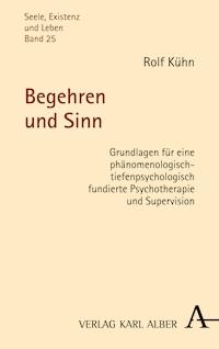 Begehren und Sinn - Rolf Kühn - E-Book