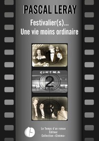 Festivalier (s)... Une vie moins ordinaire - Pascal Leray - E-Book