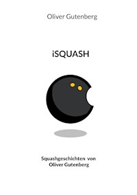 iSquash - Oliver Gutenberg - E-Book