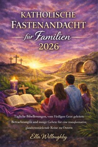 Katholische Fastenandacht für Familien 2026 - ELLA WILLOUGHBY - E-Book